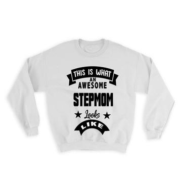 This is What an Awesome STEPMOM Looks Like : Gift Sweatshirt Family Birthday Christmas