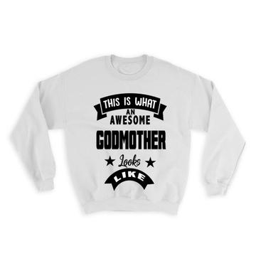 This is What an Awesome GODMOTHER Looks Like : Gift Sweatshirt Birthday Christmas