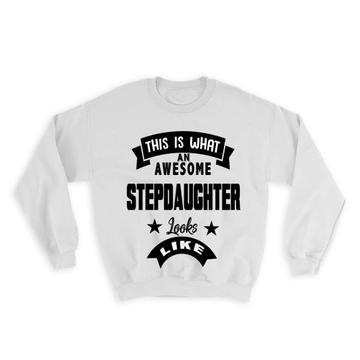 This is What an Awesome STEPDAUGHTER Looks Like : Gift Sweatshirt Birthday Christmas