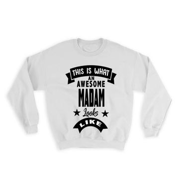 This is What an Awesome MADAM Looks Like : Gift Sweatshirt Family Birthday Christmas