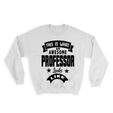 This is What an Awesome PROFESSOR Looks Like : Gift Sweatshirt Work Coworker Christmas