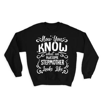 Now you Know What an Awesome STEPMOTHER Looks : Gift Sweatshirt Family Birthday Christmas Mom