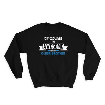 Awesome Older BROTHER : Gift Sweatshirt Family Work Birthday Christmas Sibling