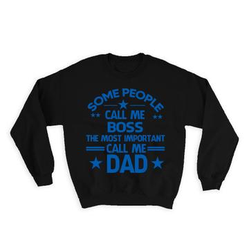 BOSS Dad : Gift Sweatshirt Important People Family Fathers Day