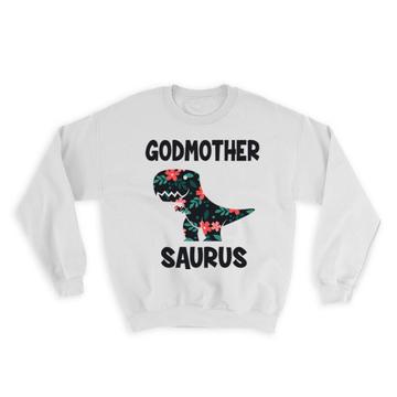 GODMOTHER Saurus : Gift Sweatshirt Birthday Dinosaur T Rex cute Family