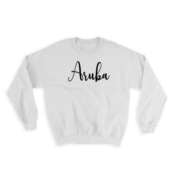 Aruba : Gift Sweatshirt Cursive Travel Souvenir Country Aruba