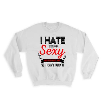 Hate Being Sexy AUNT : Gift Sweatshirt Family Funny Birthday Christmas