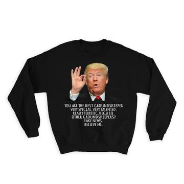 GROUNDSKEEPER Gift Funny Trump : Sweatshirt Best Birthday Christmas Jobs