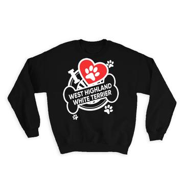 West Highland White Terrier: Gift Sweatshirt Dog Breed Pet I Love My Cute Puppy Dogs Pets Decorative