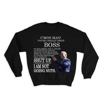 BOSS Funny Biden : Gift Sweatshirt Great Gag Gift Joe Biden Humor Family Jobs Christmas Best President Birthday