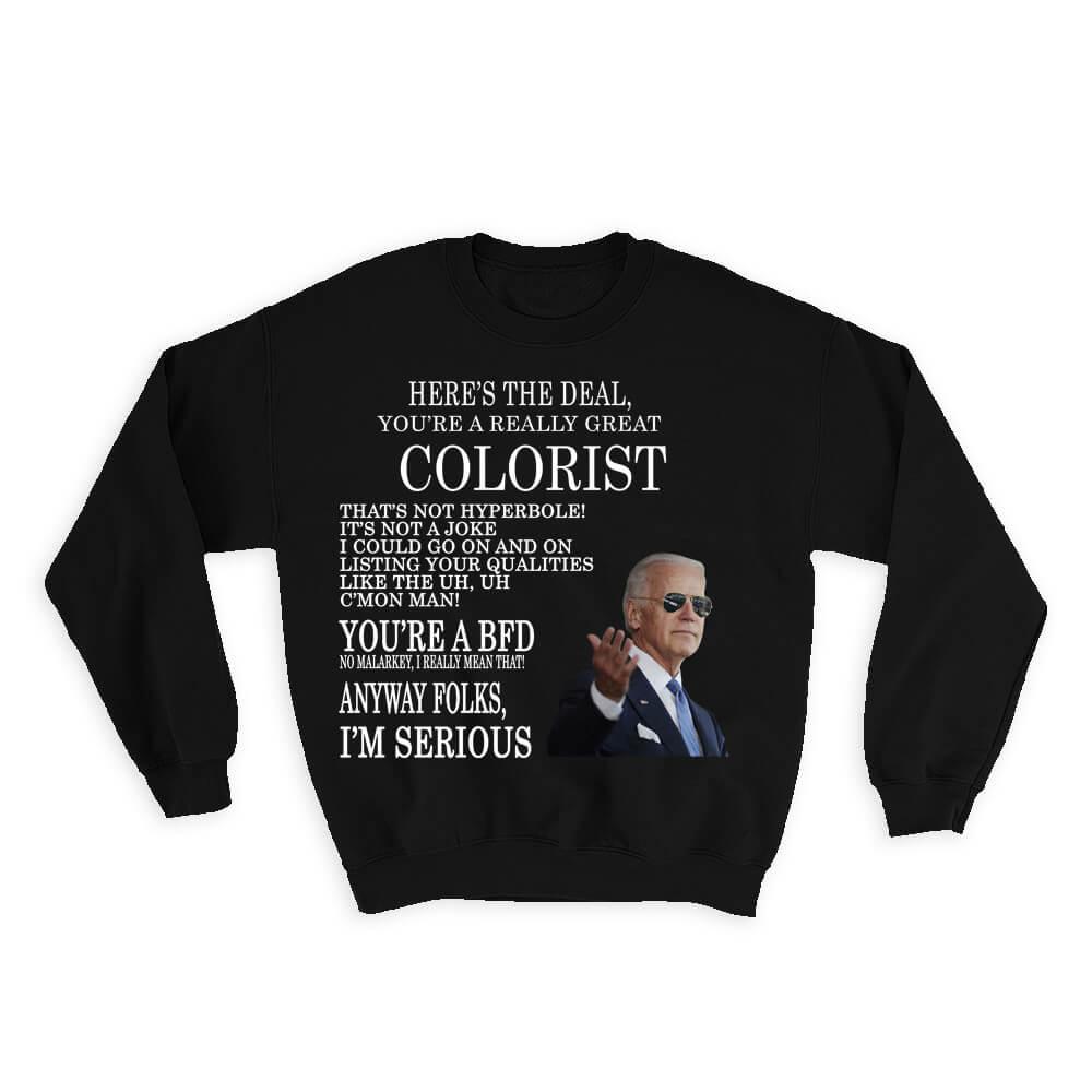 Gift for COLORIST Joe Biden : Gift Sweatshirt Best COLORIST Gag Great Humor Family Jobs Christmas President Birthday