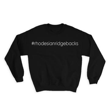 Hashtag Rhodesian Ridge Backs : Gift Sweatshirt Hash Tag Social Media