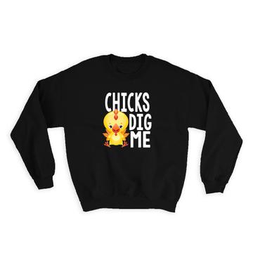 Kids Chicks Dig Me : Gift Sweatshirt Fun Toddler Cute Chicken