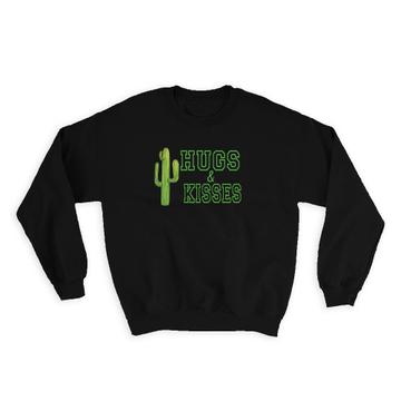 Cactus Hugs & Kisses : Gift Sweatshirt