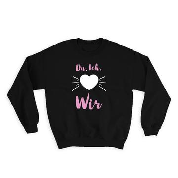 Heart Du Ich Wir : Gift Sweatshirt Love Valentines