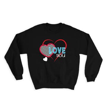 Hearts Love you : Gift Sweatshirt Valentines
