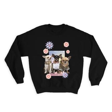 Chihuahua Toy Terrier : Gift Sweatshirt Fashion Dogs Pets Animals Cute Funny Flowers