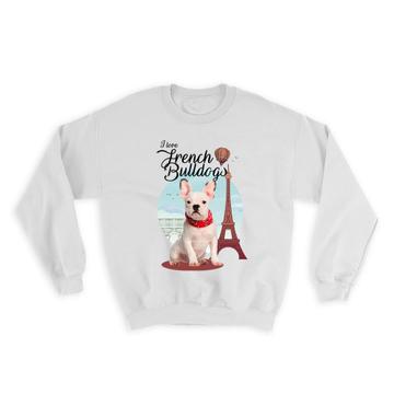French Bulldog : Gift Sweatshirt Puppy Pet Animal World Dog France Paris Eiffel Tower Europe