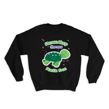 Eco World Plastic Free Oceans Turtle : Gift Sweatshirt Kids Save Water Rivers Non Polluting