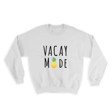 Vacay Mode : Gift Sweatshirt Vacation Travel Holidays Beach Mountain Country