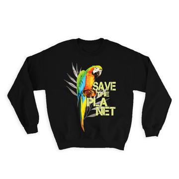 Macaw Save The Planet : Gift Sweatshirt Bird Animal Eco Kraft Parrot Nature