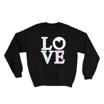 Love : Gift Sweatshirt Polka Dots Valentines Day Romantic Script For Girlfriend For Wife