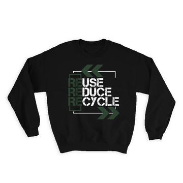 Reuse Reduce Recycle : Gift Sweatshirt Three Rs Ecology Ecological Conscient