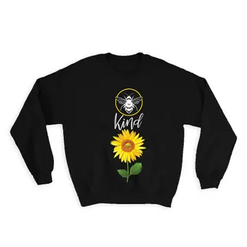 Bee Kind Sunflower : Gift Sweatshirt Inspirational Quote Art Print Flower Floral Insect Kindness