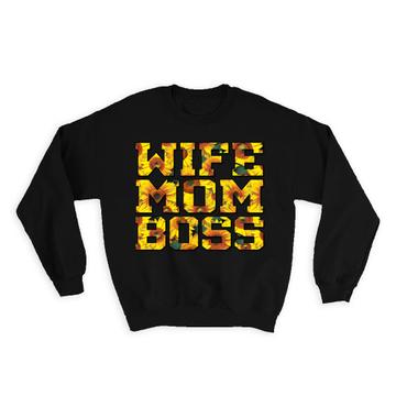 Wife Mom Boss Sunflower : Gift Sweatshirt Flower Floral Yellow Decor