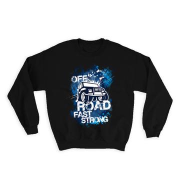 Off Road Fast Strong : Gift Sweatshirt Car Cars STX 4X4 Rally Truck Transport For Father Dad