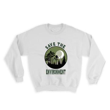 Save The Environment : Gift Sweatshirt Green Power Plant Trees Ecology Nature Protection