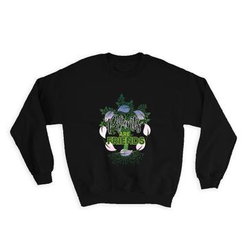 Plants Are Friends : Gift Sweatshirt Love Trees Lover Climate Friendly Green Power For Kids