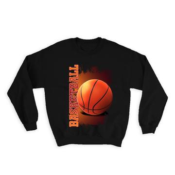 Basketball Ball Photo : Gift Sweatshirt Art Print For Him Player Athlete Birthday Fathers Day Sportive