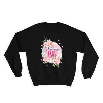 Be Happy Flowers Arrangement : Gift Sweatshirt Wishes Birthday For Her Mother Feminine Art Print