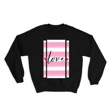 Love Pink Stripes Valentines : Gift Sweatshirt Hearts