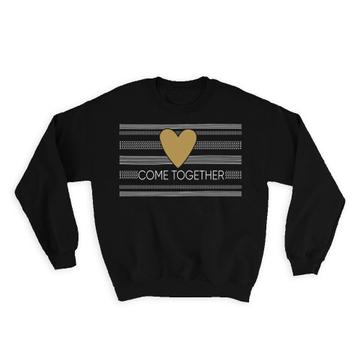 Come Together Personalized : Gift Sweatshirt Custom For Wedding Engagement Party Stripes Heart