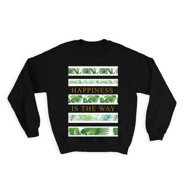 Happiness : Gift Sweatshirt Green Plants Exotic Palm Tree Leaves Tropical Nature Lover Ecology