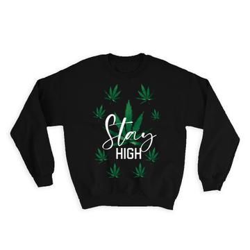 Stay High Art Print : Gift Sweatshirt Weed Lover Marijuana Cannabis Pot Funny Green Leaf