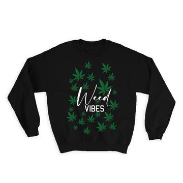 Weed Vibes Art Print : Gift Sweatshirt For Lover Marijuana Cannabis Pot Funny Green Leaves