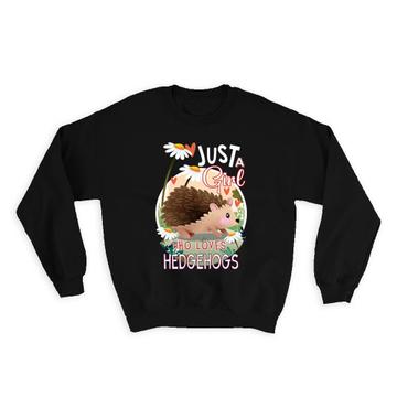 For Girl Hedgehog Lover : Gift Sweatshirt Cute Animal Forest Teenager Kids Children Birthday Favor