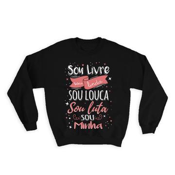 For Self Confident : Gift Sweatshirt Portuguese Quote Sou Livre Linda Woman Her Confidence Cute