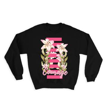 Lilly Lillies Lover Courage : Gift Sweatshirt Stripes For Her Mother Woman Flowers Floral Art Print