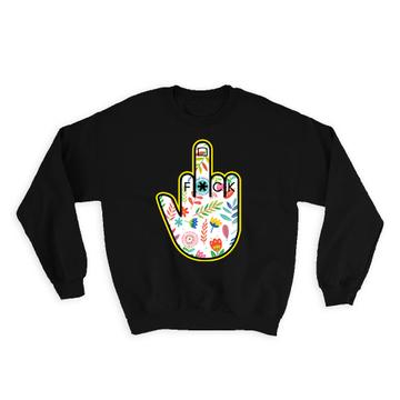F*ck Flowers Hand : Gift Sweatshirt Fingers Floral Love Hippie Style Art Pacifist Teenager Room Decor
