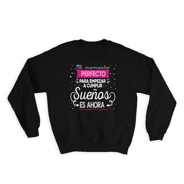 Dreams Suenos Time : Gift Sweatshirt Spanish Quote Positive Future For Her Woman Best Friend
