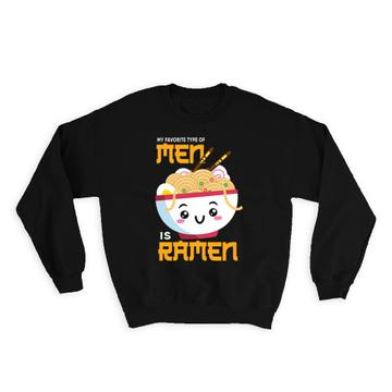 For Ramen Lover : Gift Sweatshirt Cute Funny Poster Kitchen Japanese Noodle Soup Japan Man Men