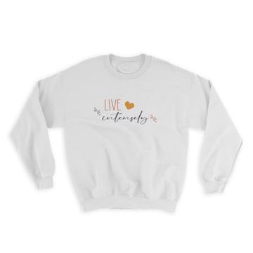 Heart Live Intensely : Gift Sweatshirt Quote Purpose Self Help