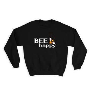 Bee Happy : Gift Sweatshirt Flying Cute