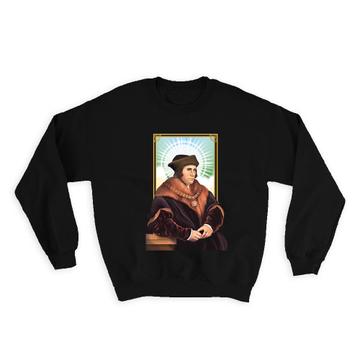 Saint Thomas More : Gift Sweatshirt Catholic Religious