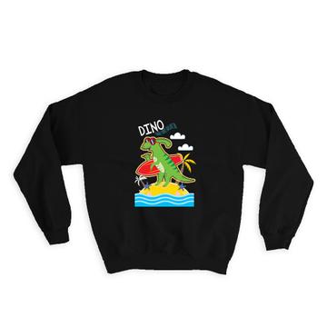 Dinosaur Surfing Beach : Gift Sweatshirt Dino Surf