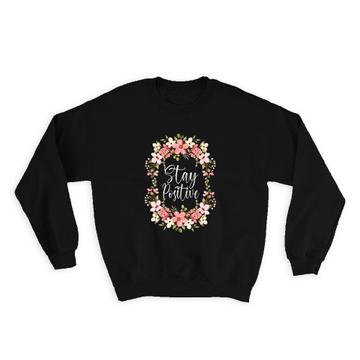 Floral Garland Watercolor Stay Positive : Gift Sweatshirt Flowers Inspirational